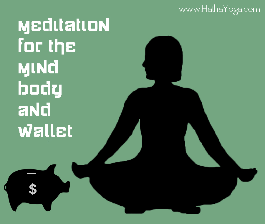 Meditation for the mind, body and wallet 